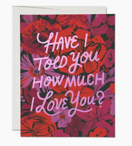 Have I Told You How Much I Love You?